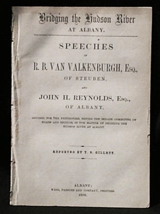 Item #011400 Bridging the Hudson River at Albany: Speeches of R. B. Van Valkenburgh, Esq., of...
