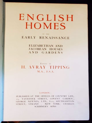 English Homes of the Early Renaissance: Elizabethan and Jacobean Houses and Gardens; Edited by H. Avray Tipping