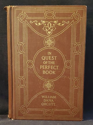 Item #011474 In Quest of the Perfect Book: Reminiscences & Reflections of a Bookman. William Dana...