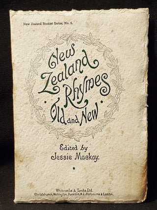 Item #011505 New Zealand Rhymes Old and New; Edited by Jessie Mackay [New Zealand Booklet Series,...