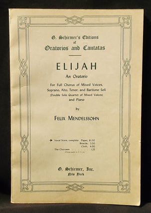 Item #011515 Elijah: An Oratorio for Full Chorus of Mixed Voices, Soprano, Alto, Tenor, and...