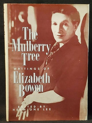 Item #011555 The Mulberry Tree: Writings of Elizabeth Bowen; Selected and introduced by Hermione...