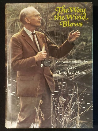 Item #011587 The Way the Wind Blows: An Autobiography by Alec Douglas-Home. Alec Douglas-Home
