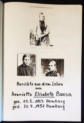 Berichte aus dem Leben von Henriette Elisabeth Baasch geb. 17.5.1863 Hamburg, gest. 21.4.1951 Hamburg.