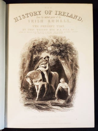 The History of Ireland, From the Earliest Period of the Irish Annals to the Present Time: Compiled From the Most Authentic Records, Many of Which Have Never Before Been Avaiable for the Use of the Historian; Illustrated with Steel Engravings, From Original Drawings, Executed Expressly for this Work by H. Warren
