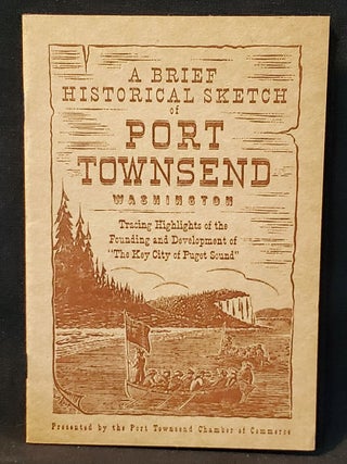 Item #011622 A Brief Hisorical Sketch of Port Townsend Washington. William D. Welsh