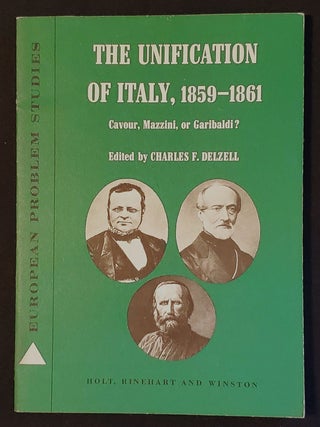 Item #011645 The Unification of Italy, 1859-1861: Cavour, Mazzini, or Garibaldi?; Edited by...