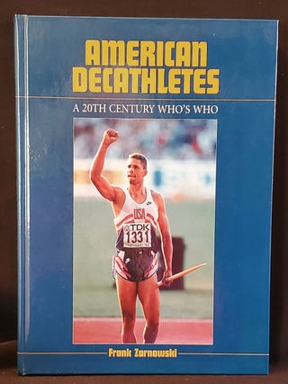 Item #011658 American Decathletes: A 20th Century Who's Who. Frank Zarnowski