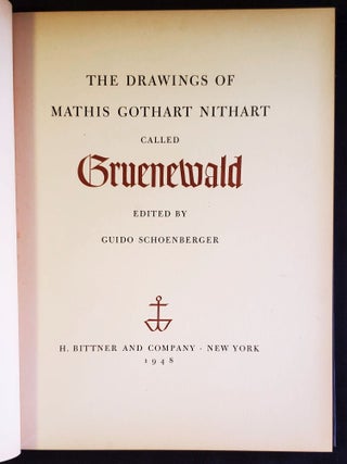 The Drawings of Mathis Gothart Nithart called Gruenewald; Edited by Guido Schoenberger
