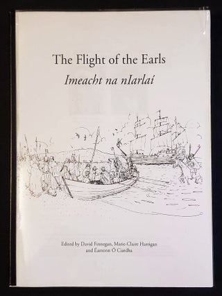 Item #011661 The Flight of the Earls = Imeacht na nIarlai; edited by David Finnegan, Marie-Claire...