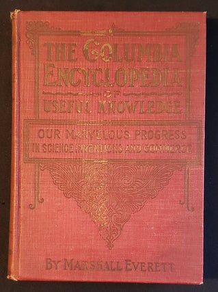 Item #011670 The Columbia Encyclopedia of Useful Knowledge by Marshall Everett. Marshall Everett,...