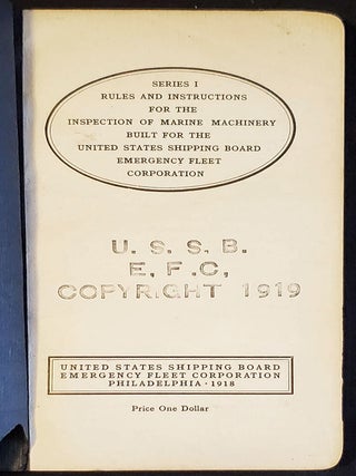 Rules and Instructions for the Inspection of Marine Machinery Built for the United States Shipping Board Emergency Fleet Corporation