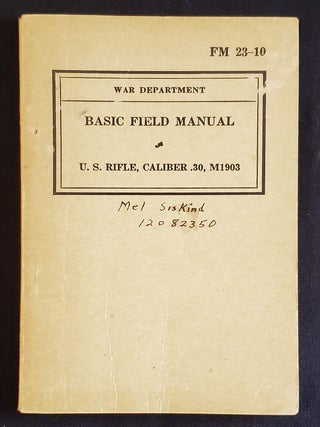 Item #011732 Basic Field Manual U.S. Rifle, Caliber .30, M1903; Prepared under direction of the...