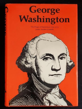 Item #011739 George Washington: The Forge of Experience (1732-1775). James Thomas Flexner