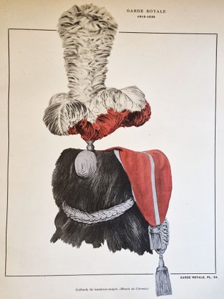 Les Coiffures de l'Armée Francaise: Revue Mensuelle Illustrée -- Ire Partie Etat-Major 1815-1900 and IIe Partie Maison du Roi 1814-1830 & Garde Royal 1815-1830