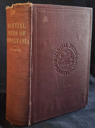 Item #011785 Martial Deeds of Pennsylvania by Samuel P. Bates -- Author's Edition. Samuel P. Bates