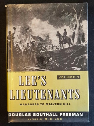 Item #011788 Lee's Lieutenants: A Study in Command -- vol. 1 Manassas to Malvern Hill. Douglas...