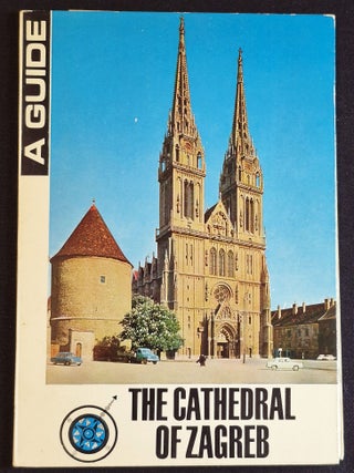 Item #011815 The Cathedral of Zagreb (A Guide). Antun Ivandija