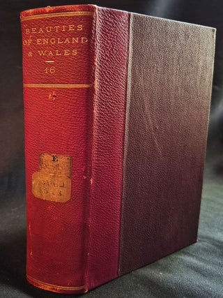 Item #011878 The Beauties of England and Wales: or, Original Delineations, Topographical,...
