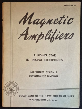 Item #011881 Magnetic Amplifiers: A Rising Star in Naval Electronics; Prepared by Electronics...