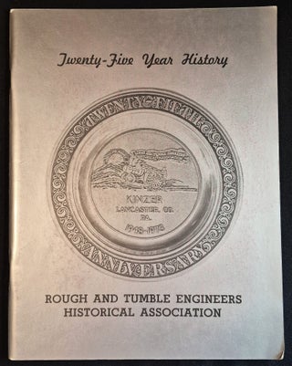 Item #011882 25th Anniversary 1948-1973: The Rough and Tumble Engineers Historical Association....