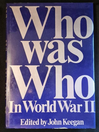 Item #011895 Who Was Who in World War II; Edidted by John Keegan. John Keegan