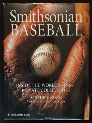 Item #011900 Smithsonian Baseball: Inside the World's Finest Private Collections by Stephen Wong:...