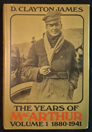 Item #011916 The Years of MacArthur -- Volume I 1880-1941. D. Clayton James