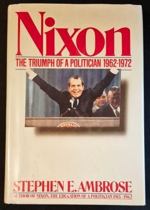 Item #011942 Nixon -- Volume Two: The Triumph of a Politician 1962-1972. Stephen E. Ambrose