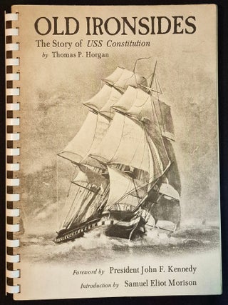 Item #011957 Old Ironsides: The Story of USS Constitution; Text by Thomas P. Horgan; Foreword by...