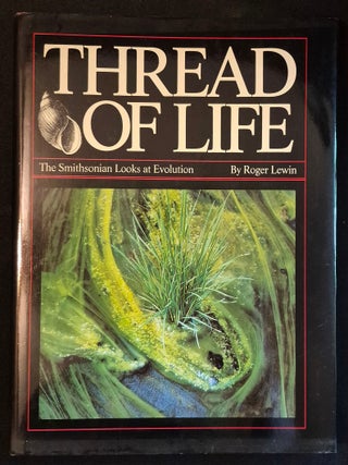Item #012053 Thread of Life: The Smithsonian Looks at Evolution. Roger Lewin