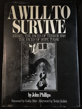 Item #012054 A Will to Survive; Text and Photographs by John Phillips; foreword by Golda Meier;...