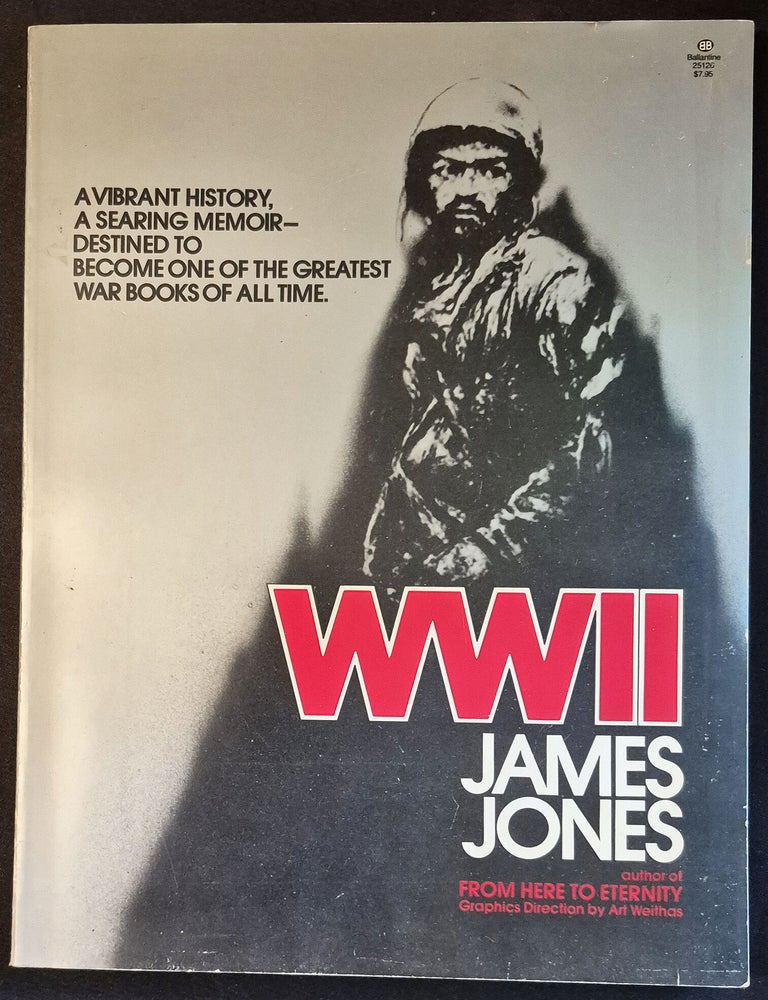 Item #012055 WW II: A Chronicle of Soldiering; Graphics direction Art Weithas. James Jones, Art Weithas.