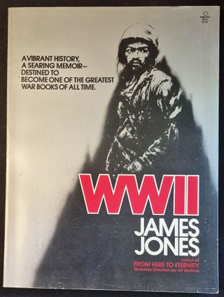 Item #012055 WW II: A Chronicle of Soldiering; Graphics direction Art Weithas. James Jones, Art...