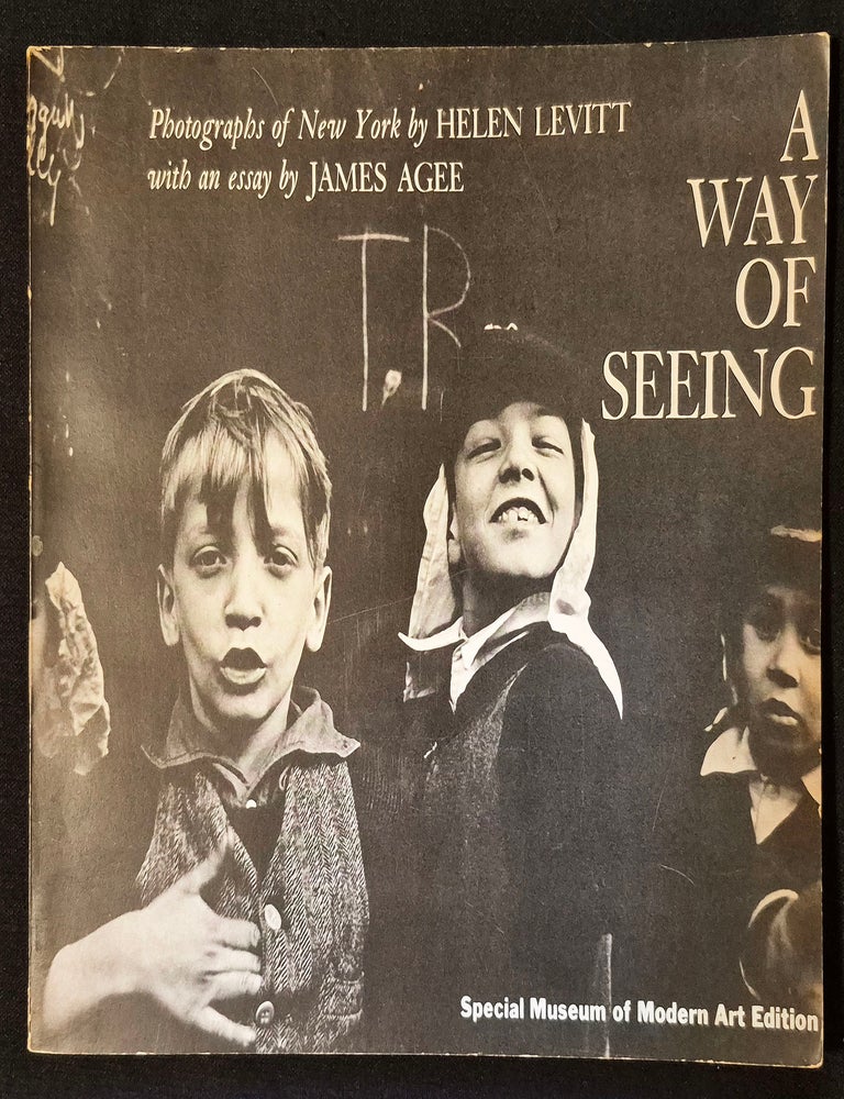Item #012075 A Way of Seeing: Photographs of New York by Helen Levitt with an essay by James Agee. Helen Levitt, James Agee.