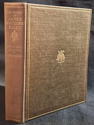 Item #012116 The Flying Islands of the Night -- The Poems and Prose Sketches of James Whitcomb...
