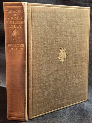Item #012119 Fugitive Pieces -- The Poems and Prose Sketches of James Whitcomb Riley [The Works...