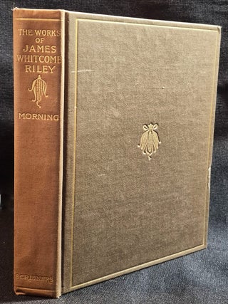 Item #012127 Morning -- The Poems and Prose Sketches of James Whitcomb Riley [The Works of James...